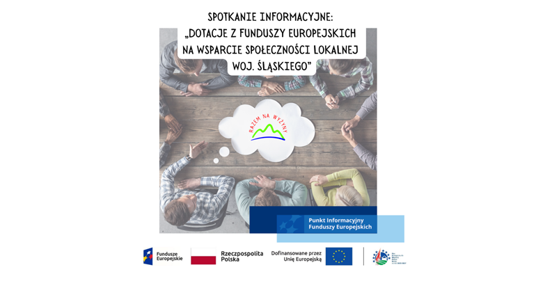 Spotkanie informacyjne: „Dotacje z Funduszy Europejskich na wsparcie społeczności lokalnej woj. śląskiego”